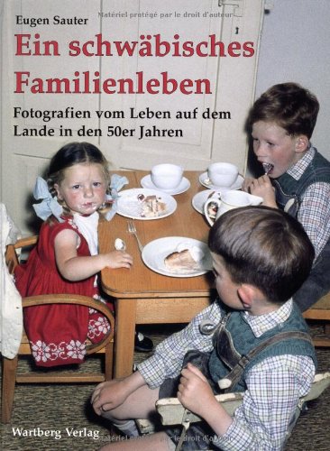Ein schwäbisches Familienleben: Historische Photographien Politics & History