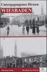 Untergegangenes Wiesbaden: Historische Fotografien Politics & History