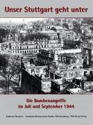 Unser Stuttgart geht unter - Die Bombenangriffe im Juli und September 1944 Politics & History