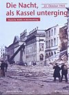 Die Nacht, als Kassel unterging: Deutsche Städte im Bombenkrieg German history