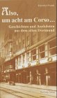Also, um acht am Cafe Corso.: Anekdoten und Geschichten aus dem alten Dortmund Politics & History