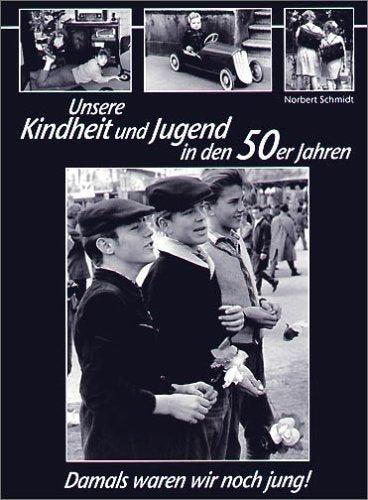 Unsere Kindheit und Jugend in den 50er Jahren: Damals waren wir noch jung! Books
