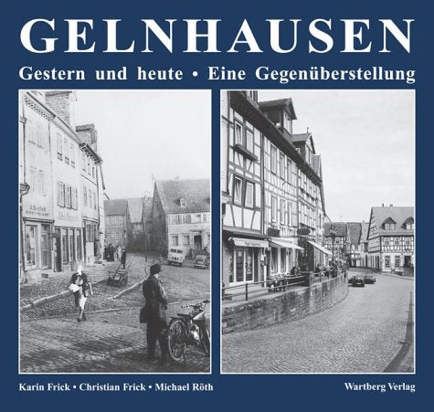 Gelnhausen - Fotografien von gestern und heute Politics & History