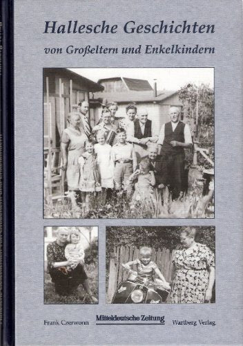 Hallesche Geschichten von Großeltern und Enkelkindern Politics & History