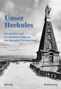 Unser Herkules: Geschichte und Geschichten rund um das Kasseler Wahrzeichen Politics & History