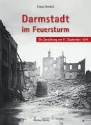 Darmstadt im Feuersturm...: Die Zerstörung am 11. September 1944 Politics & History