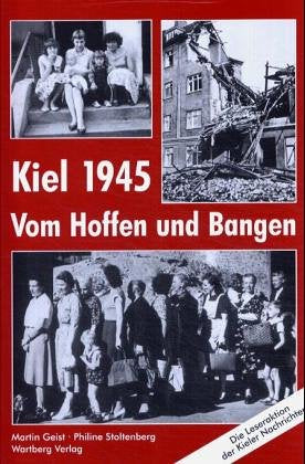 Kiel 1945 - Vom Hoffen und Bangen Politics & History