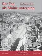 Der Tag, als Mainz unterging - 27. Februar 1945 Politics & History