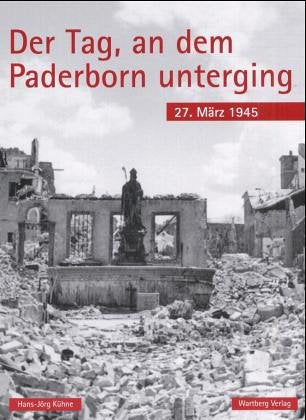 Der Tag, an dem Paderborn unterging - 27. März 1945 book