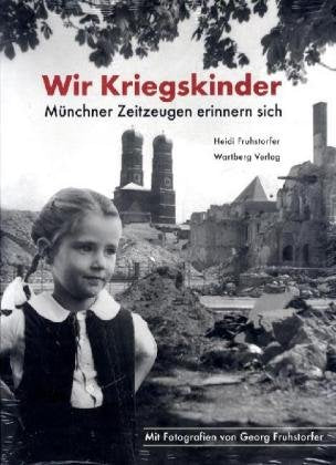 Wir Kriegskinder - Münchner Zeitzeugen erinnern sich Politics & Society