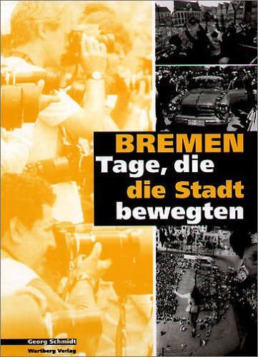 Bremen - Tage, die die Stadt bewegten Politics & History