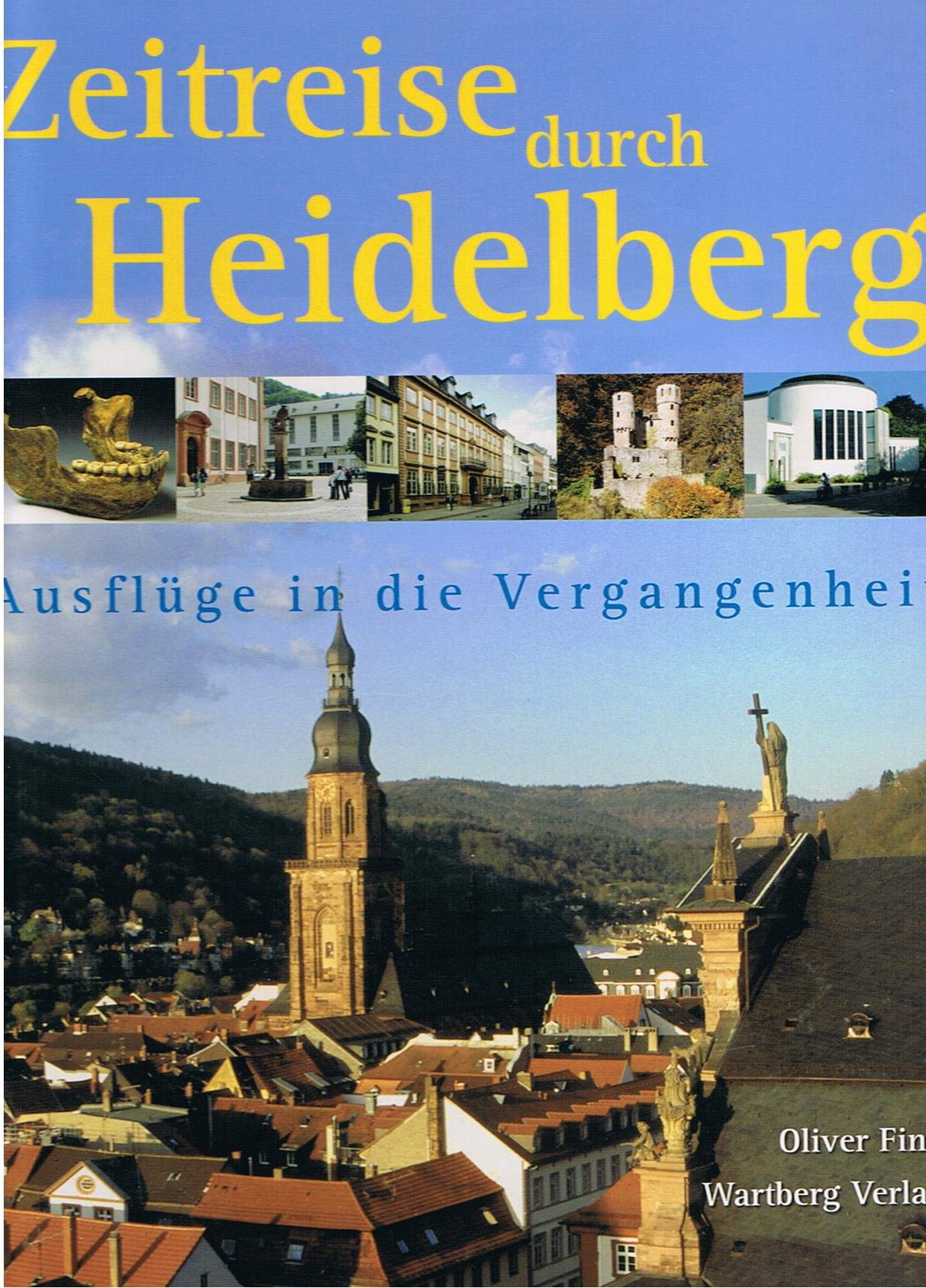 Zeitreise durch Heidelberg: Ausflüge in die Vergangenheit Politics & History