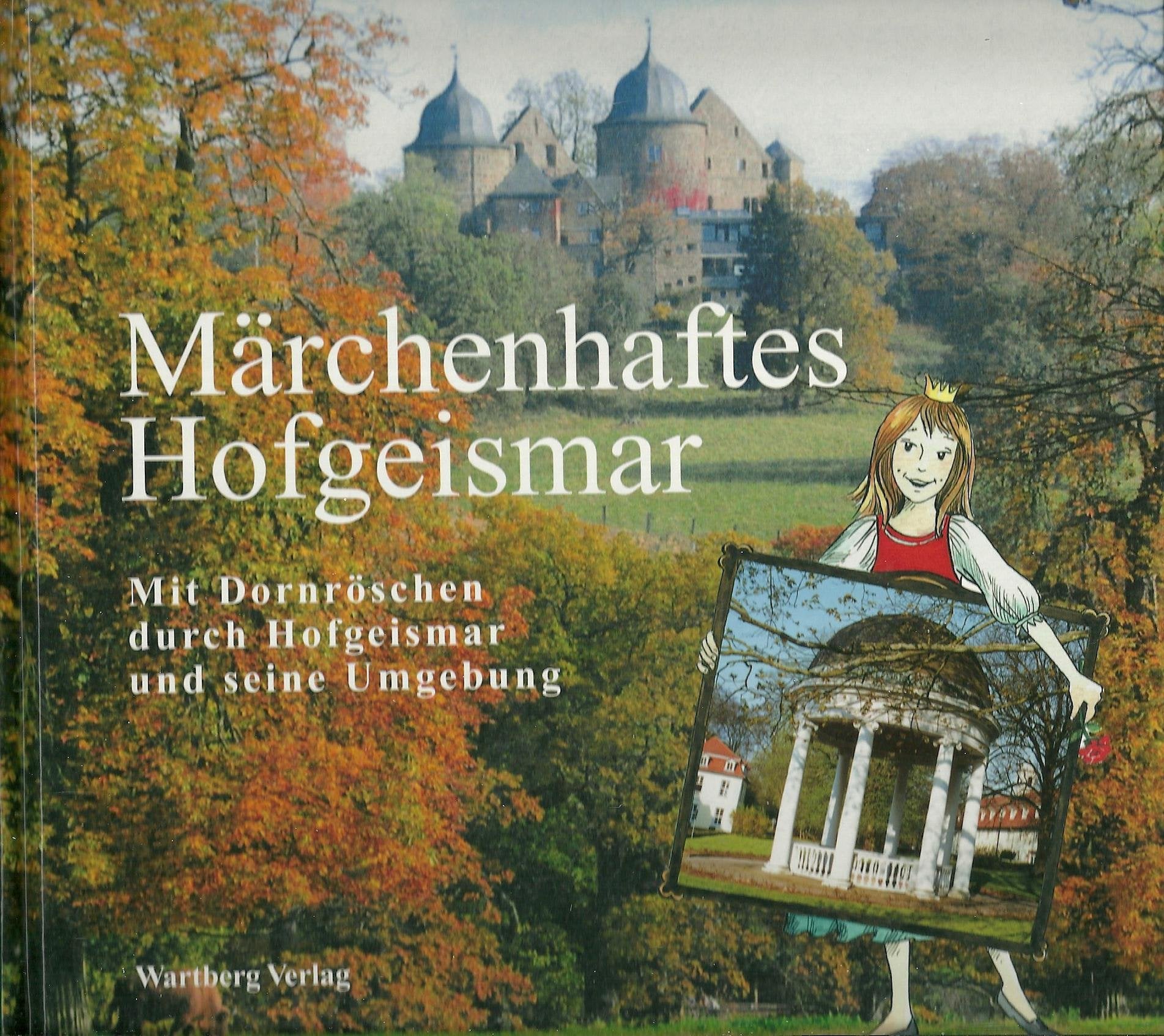 Märchenhaftes Hofgeismar: Mit Dornröschen durch Hofgeismar und seine Umgebung book