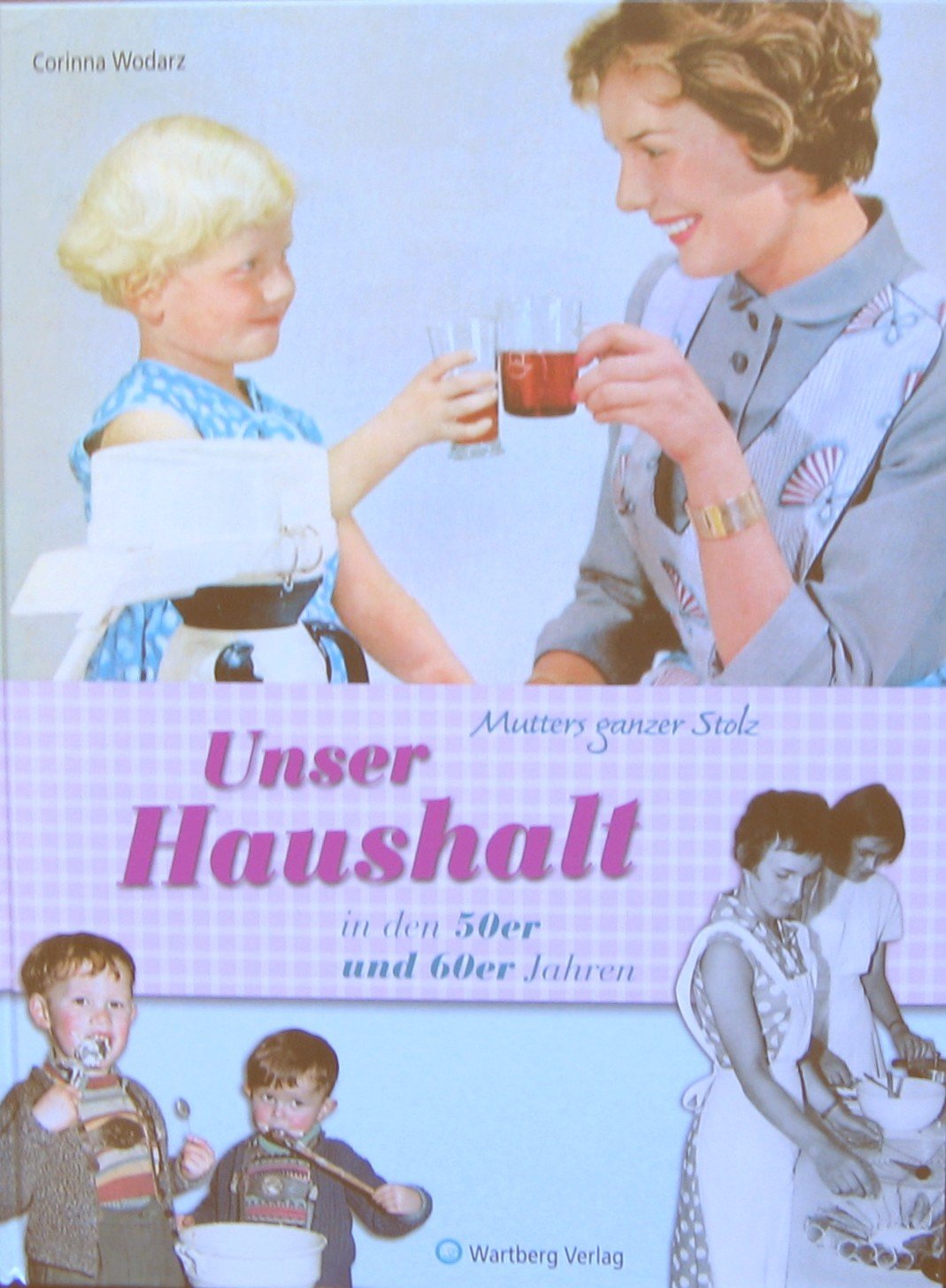 Mutters ganzer Stolz! Unser Haushalt in den 50er und 60er Jahren Travel