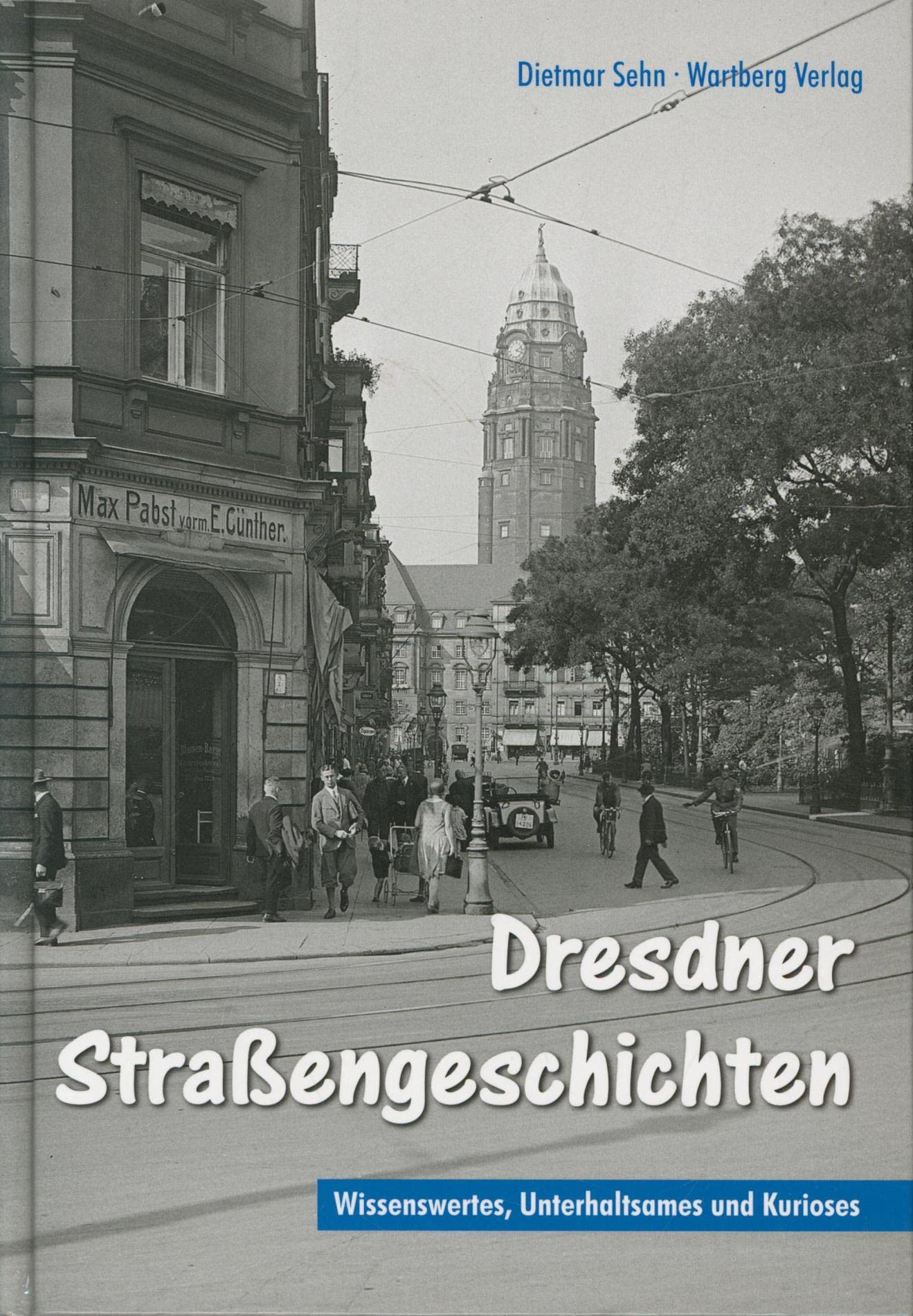 Dresdner Strassengeschichten: Wissenswertes, Unterhaltsames und Kurioses Books