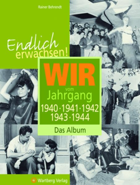 Endlich erwachsen! Wir vom Jahrgang 1940, 1941, 1942, 1943, 1944 - Das Album Lifestyle