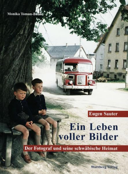 Eugen Sauter - Ein Leben voller Bilder.Jubiläumsband. Der Fotograf und seine schwäbische Heimat book