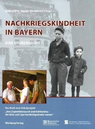 Nachkriegskindheit in Bayern - Eine Spurensuche: "Von Zigarettentausch und Kohlenklau - als Oma und Opa Nachkriegskinder waren": Eine ... - Als Oma und Opa Nachkriegskinder waren' German history