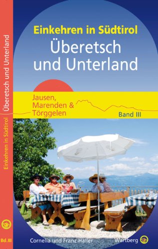 Einkehren in Südtirol - Überetsch und Unterland: Jausen, Marenden & Törggelen, Bd. 3 Travel