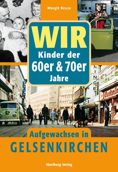 Wir Kinder der 60er & 70er Jahre - Aufgewachsen in Gelsenkirchen Leisure, Home & Garden