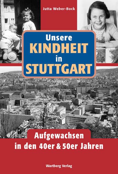 Unsere Kindheit in Stuttgart - Aufgewachsen in den 40er & 50er Jahren Politics & Society