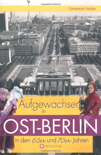 Aufgewachsen in Ost-Berlin in den 60er & 70er Jahren Books