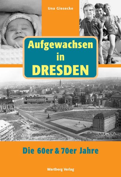 Aufgewachsen in Dresden - Die 60er & 70er Jahre Leisure, Home & Garden
