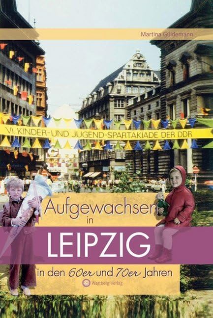 Aufgewachsen in Leipzig in den 60er & 70er Jahren: Kindheit und Jugend Leisure, Home & Garden