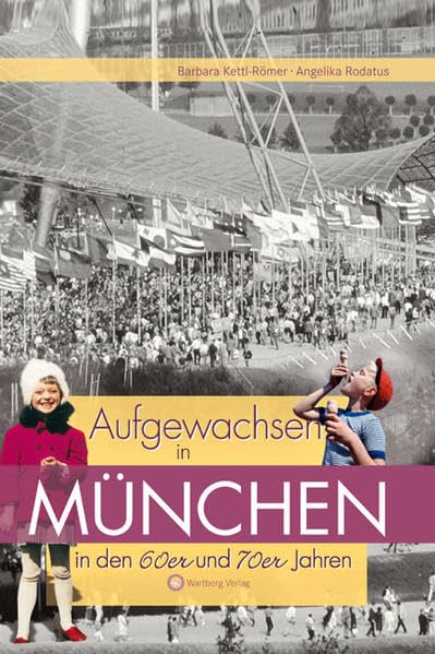 Aufgewachsen in München in den 60er & 70er Jahren: Kindheit und Jugend Politics & Society