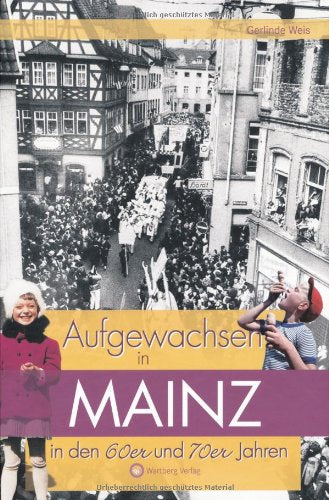 Aufgewachsen in Mainz in den 60er und 70er Jahren Books