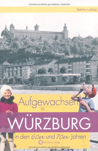 Aufgewachsen in Würzburg in den 60er & 70er Jahren Politics & History
