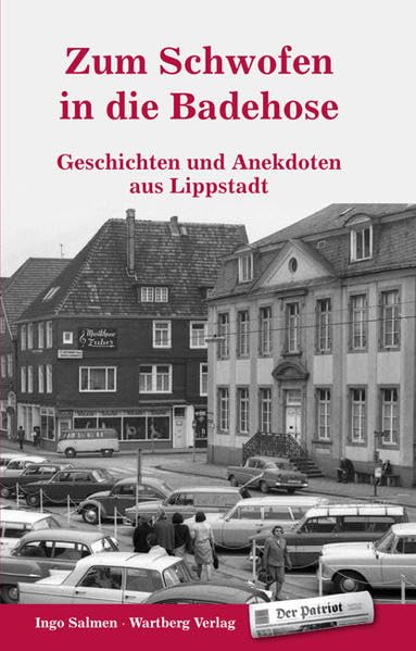 Zum Schwofen in die Badehose - Geschichten und Anekdoten aus Lippstadt Essays & Short Stories