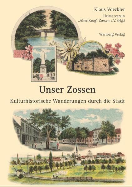 Unser Zossen - Kulturhistorische Wanderungen durch die Stadt (Historischer Bildband) Travel
