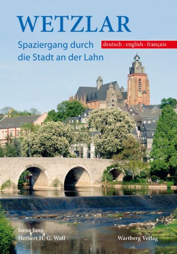Farbbildband Wetzlar: Spaziergang durch die Stadt an der Lahn: Dtsch.-Engl.-Französ. Travel