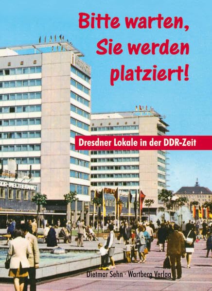 Bitte warten, Sie werden platziert! Dresdner Lokale in der DDR-Zeit German history