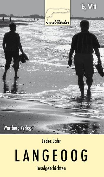 Jedes Jahr Langeoog - Inselgeschichten Essays & Short Stories