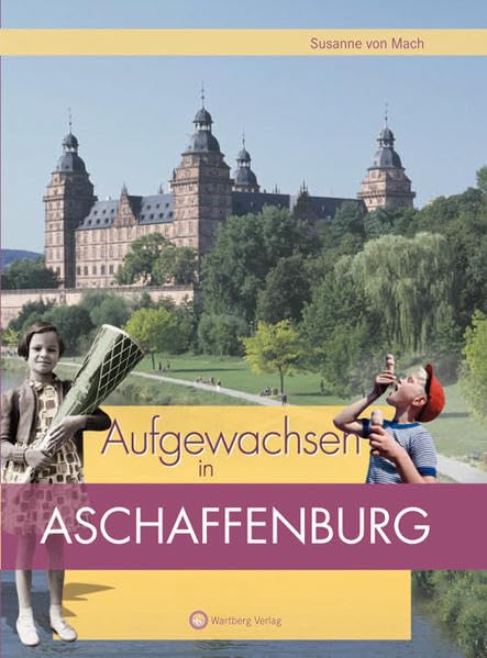 Aufgewachsen in Aschaffenburg: Kindheit und Jugend Leisure, Home & Garden