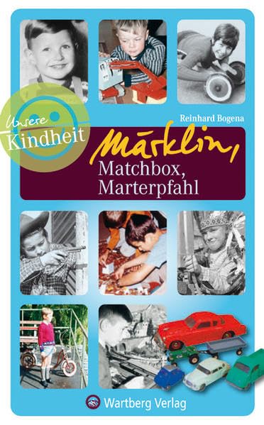 Unsere Kindheit: Märklin, Matchbox, Marterpfahl Parents & Children