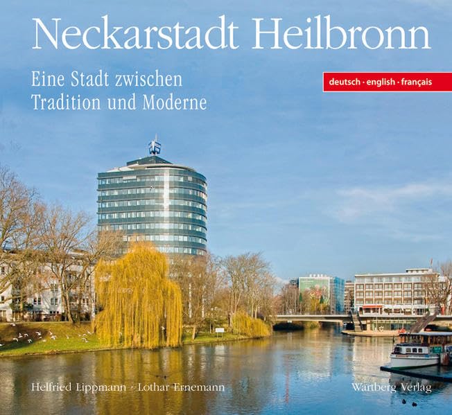 Neckarstadt Heilbronn: Eine Stadt zwischen Tradition und Moderne: Eine Stadt zwischen Tradition und Moderne. Deutsch-Englisch-Französisch Leisure, Home & Garden