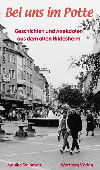 Bei uns im Potte. Geschichten und Anekdoten aus dem alten Hildesheim Leisure, Home & Garden