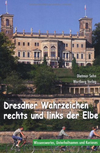 Dresdner Wahrzeichen rechts und links der Elbe. Wissenswertes, Unterhaltsames und Kurioses Politics & History