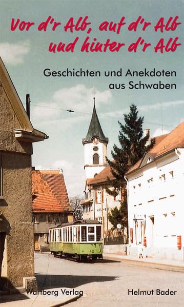 Vor d´r Alb, auf d´r Alb und hinter d´r Alb - Geschichten und Anekdoten aus Schwaben Essays & Short Stories