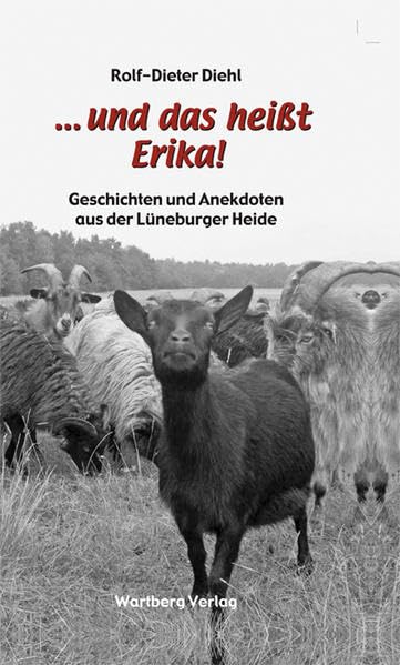 "... und das heißt Erika" - Geschichten und Anekdoten aus der Lüneburger Heide Essays & Short Stories