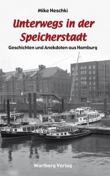Unterwegs in der Speicherstadt - Geschichten und Anekdoten aus Hamburg Leisure, Home & Garden
