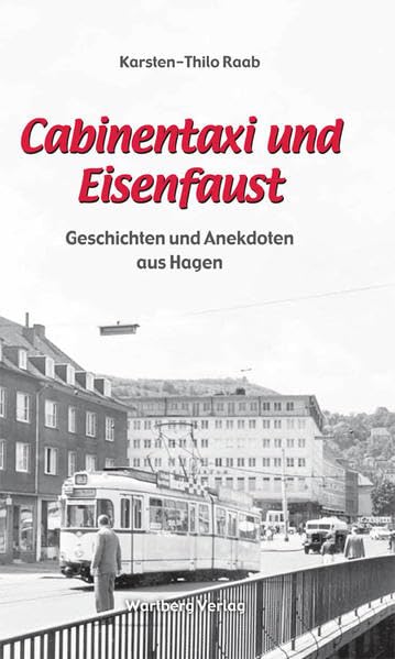 Cabinentaxi und Eisenfaust - Geschichten und Anekdoten aus Hagen Essays & Short Stories