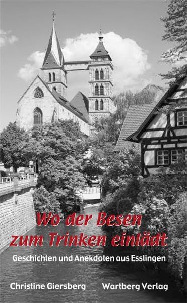 Wo der Besen zum Trinken einlädt - Geschichten und Anekdoten aus Esslingen Essays & Short Stories