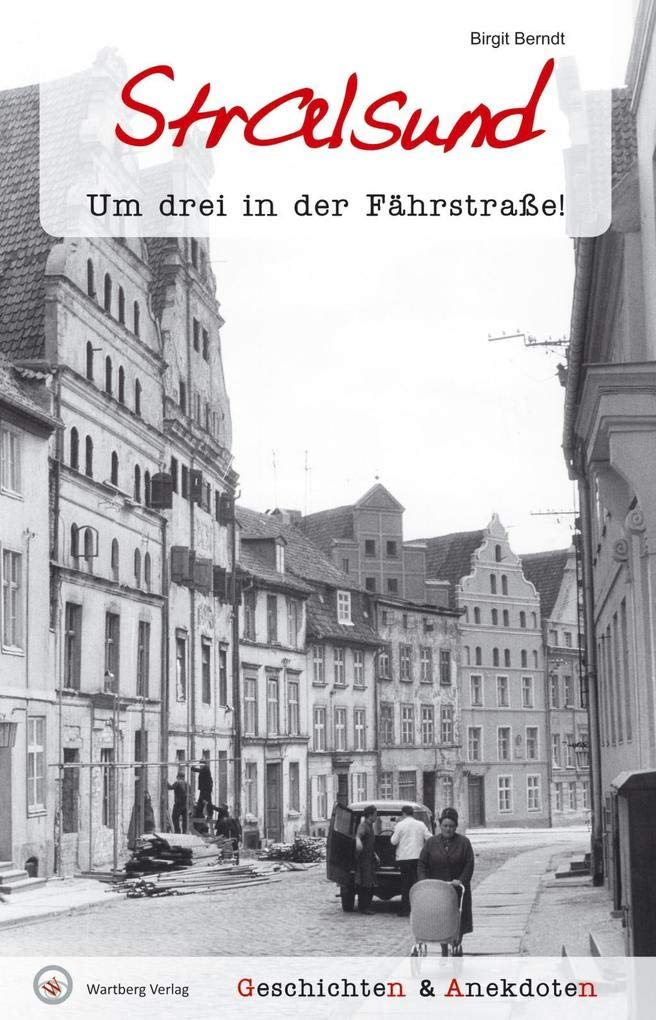 Geschichten und Anekdoten aus Stralsund: Um drei in der Fährstraße! Essays & Short Stories