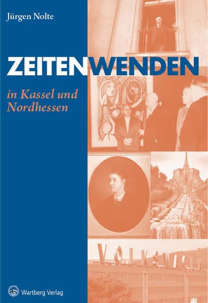 Zeitenwenden in Kassel und Nordhessen (Sonstiges) Politics & History