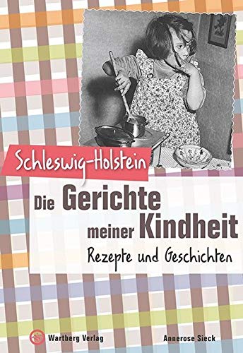 Schleswig-Holstein - Die Gerichte meiner Kindheit Leisure, Home & Garden