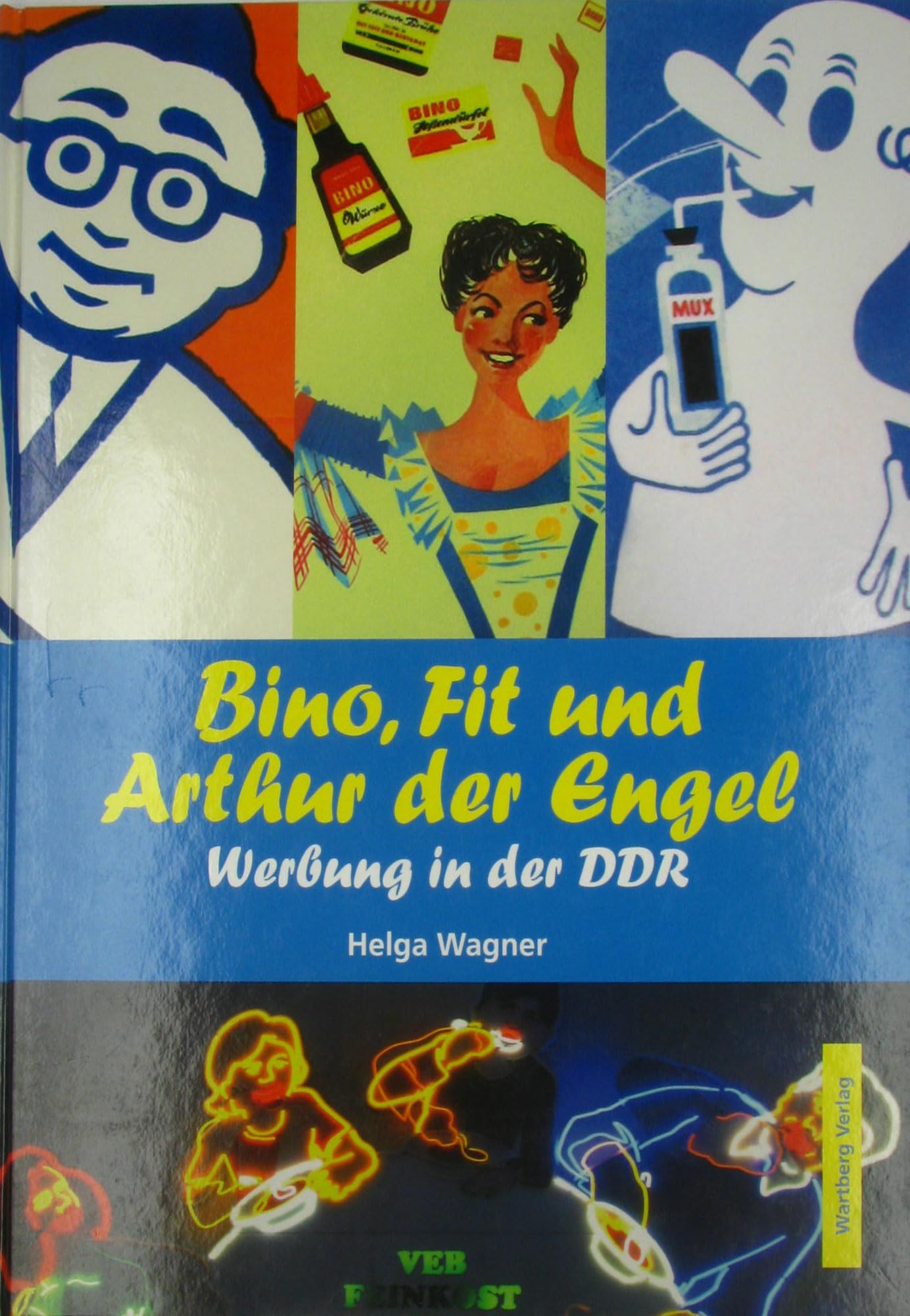 Bino, Fit und Arthur der Engel. Werbung in der DDR book